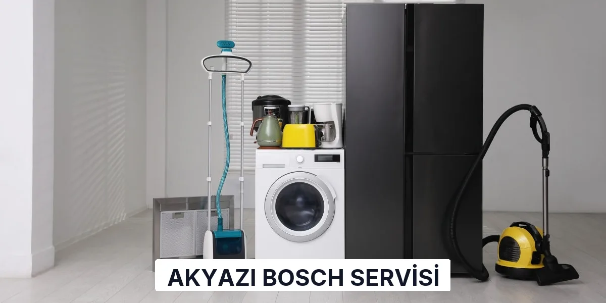 Akyazı Bosch Servisi