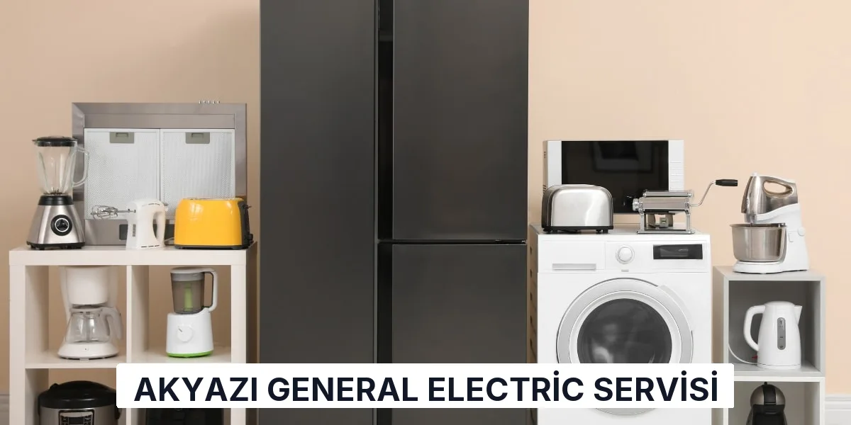 Akyazı General Electric Servisi