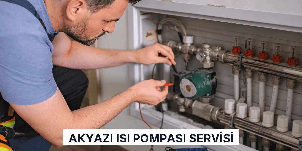 Akyazı Isı Pompası Servisi